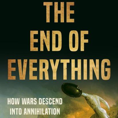The End of Everything: How Wars Descend into Annihilation | Hoover